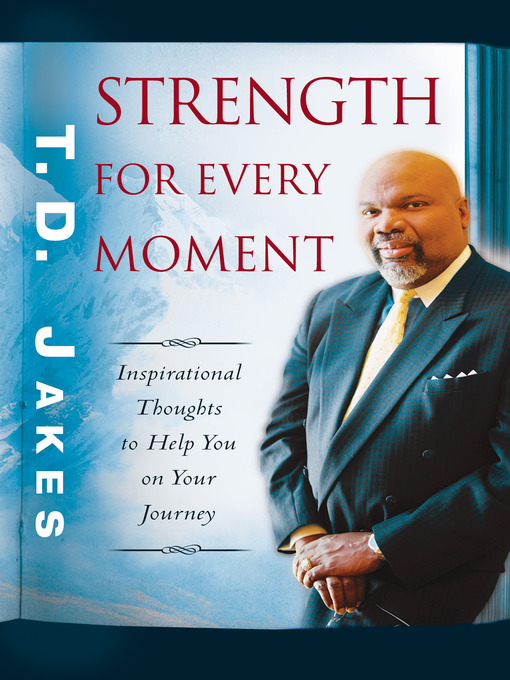 Title details for Strength for Every Moment by T. D. Jakes - Available